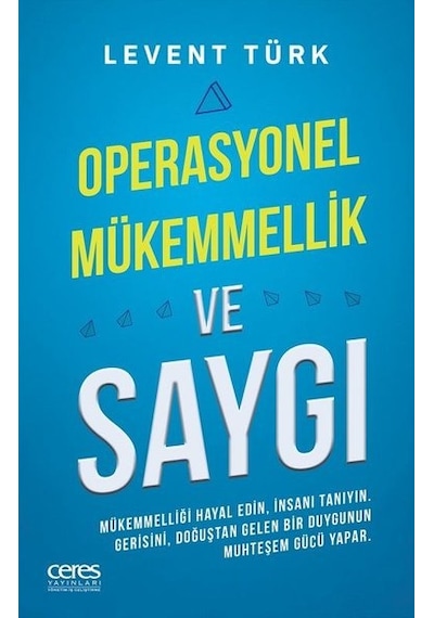 Operasyonel Mükemmellik ve Saygı - Levent Türk - Ceres Yayınları
