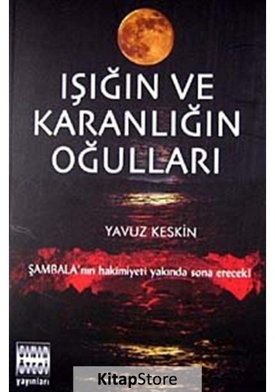 Işığın ve Karanlığın Oğulları / Yavuz Keskin