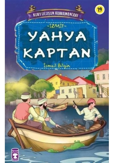 Kurtuluşun Kahramanları - Yahya Kaptan - İsmail Bilgin - Timaş Çocuk