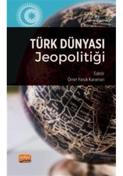 Türk Dünyası Jeopolitiği- Nobel Bilimsel Eserler