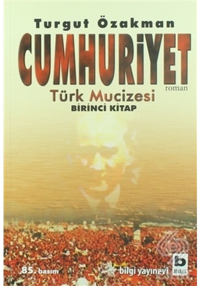 Ekinbasimyayin Cumhuriyet Türk Mucizesi Birinci Kitap/Turgut Özakman
