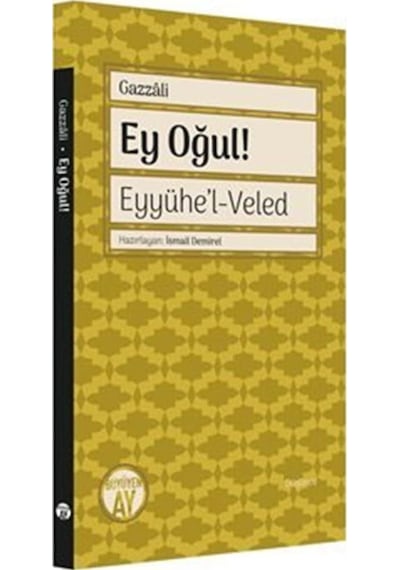 Ey Oğul! Eyyühe'l - Veled - İmam Gazzali - Büyüyenay Yayınları