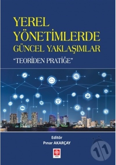 Yerel Yönetimlerde Güncel Yaklaşımlar - Teoriden Pratiğe- Ekin Basım Yayın