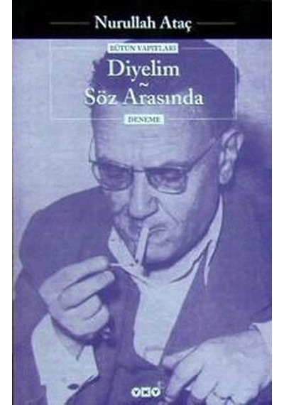 Diyelim Söz Arasında -  Nurullah Ataç -  Yapı Kredi Yayınları