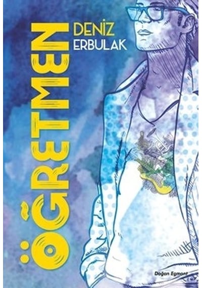 Öğretmen - Deniz Erbulak - Doğan ve Egmont Yayıncılık