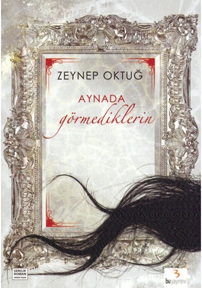 Aynada Görmediklerin - Zeynep Oktuğ - Bu Yayınevi