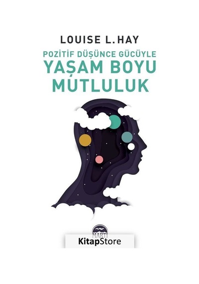 Pozitif Düşünce Gücüyle Yaşam Boyu Mutluluk - Louise L. Hay