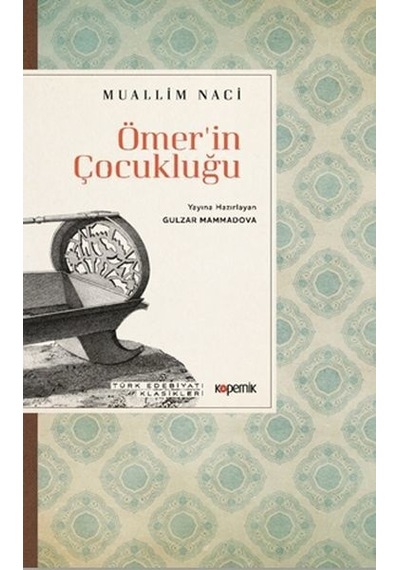 Ömer'in Çocukluğu - Türk Edebiyatı Klasikleri - Muallim Naci - Kopernik Kitap