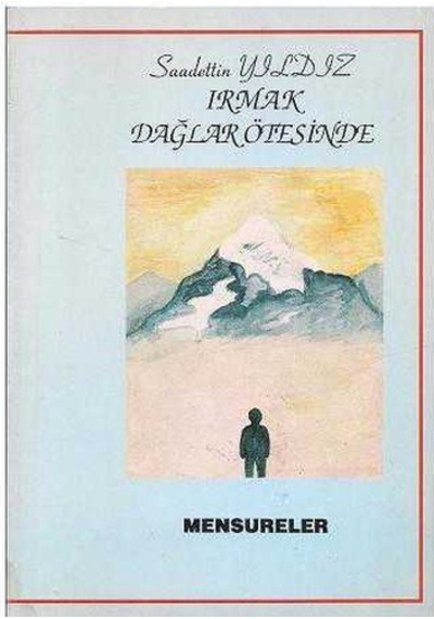Irmak Dağlar Ötesinde - Saadettin Yıldız