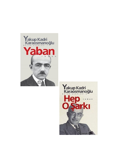 Yakup Kadri Karaosmanoğlu Yaban - Yakup Kadri Karaosmanoğlu Hep O Şarkı Toplam 2 Kitap