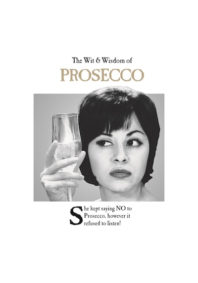 The Wit And Wisdom Of Prosecco: The Perfect Mother's Day Gift From The Bestsellıng Greetings Cards Emotional Rescue