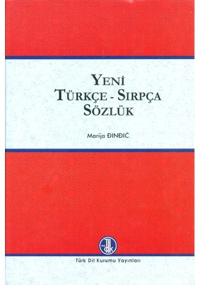 Yeni Türkçe - Sırpça Sözlük - Marija Dindic - Türk Dil Kurumu Yayınları