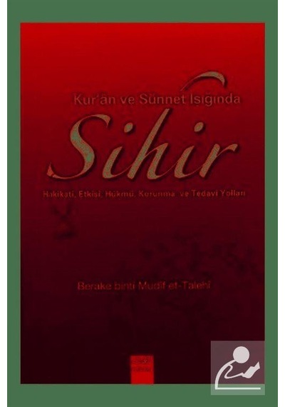Kur'an ve Sünnet Işığında Sihir - Berake binti Mudif et-Talehi - Guraba Yayınları