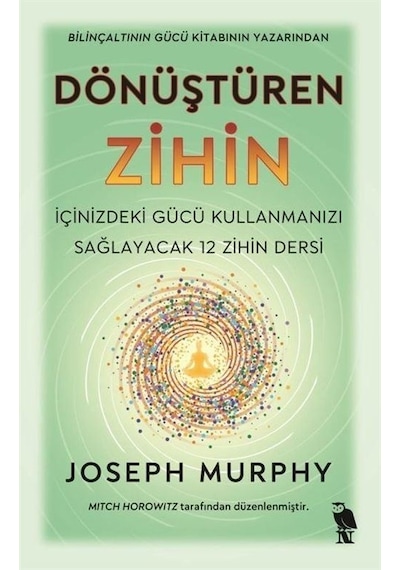 Dönüştüren Zihin - İçinizdeki Gücü Kullanmanızı Sağlayacak 12 Zihin Dersi - Joseph Murphy - Nemesis Kitap