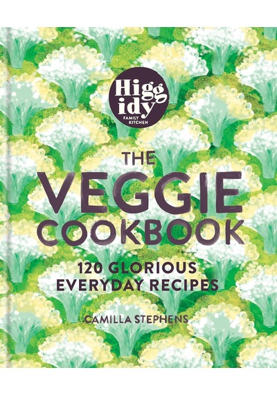 Higgidy - The Veggie Cookbook: 100 Glorious Everyday Recipes: 120 Glorious Everyday Recipes