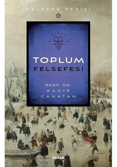Toplum Felsefesi - Kadir Canatan - Beyan Yayınları