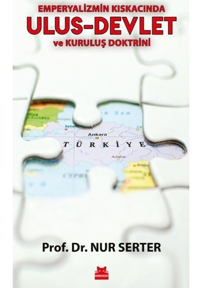 Ulus - Devlet ve Kuruluş Doktrini - Emperyalizmin Kıskacında - Nur Serter - Kırmızı Kedi