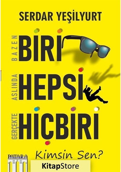 Bazen Biri Aslında Hepsi Gerçekte Hiçbiri - Kimsin Sen? - Serdar Yeşilyurt - Patara Kitap