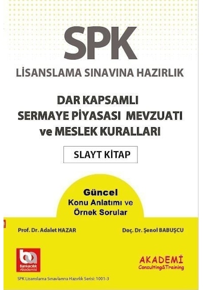 SPK-SPF Dar Kapsamlı Sermaye Piyasası Mevzuatı ve Meslek Kuralları Slayt Kitap - Şenol Babuşcu -  Adalet Hazar - Akademi Consulting