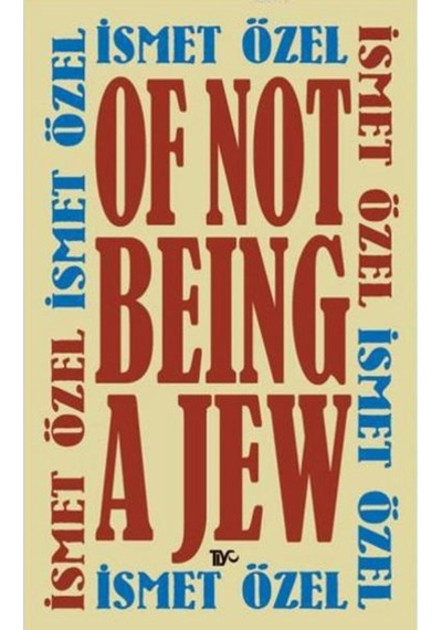 Of Not Being A Jew - İsmet Özel - Tiyo Yayınları