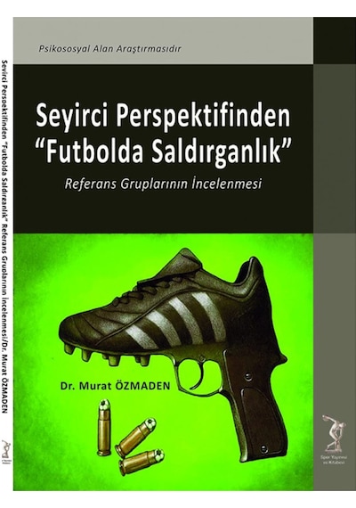 Seyirci Persfektifinden “Futbolda Saldırganlık”Referans Grupları