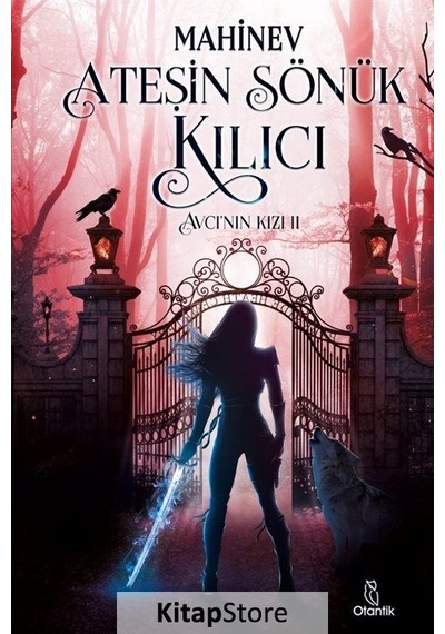 Ateş'in Sönük Kılıcı - Avcı'nın Kızı 2 - Mahinev - Otantik Kitap