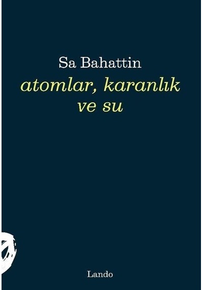 Atomlar, Karanlık Ve Su / Sa Bahattin