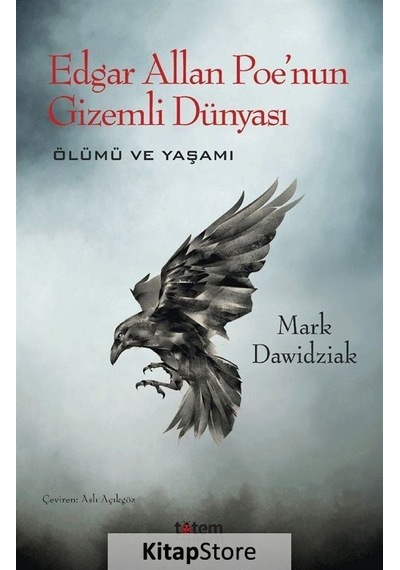 Edgar Allan Poe'nun Gizemli Dünyası - Ölümü ve Yaşamı - Mark Dawidziak - Totem