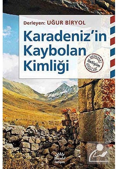 Karadeniz'in Kaybolan Kimliği - Uğur Biryol - İletişim Yayınları