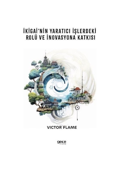 İkigai'nin Yaratıcı İşlerdeki Rolü ve İnovasyona Katkısı - Victor Flame - Gece Kitaplığı