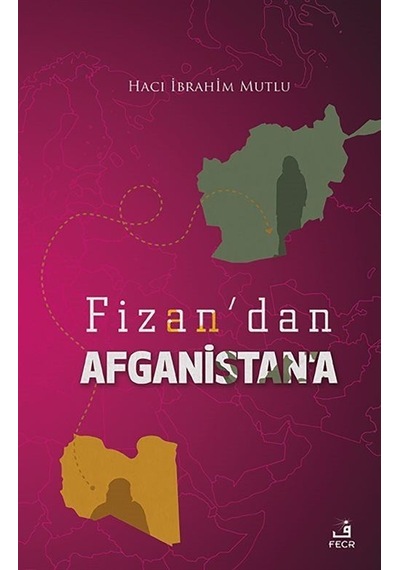 Fizan'dan Afganistan'a - Hacı İbrahim Mutlu - Fecr Yayınları