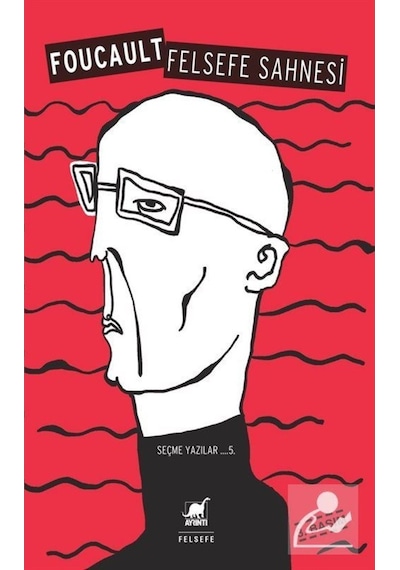 Felsefe Sahnesi-Seçme Yazılar 5 - Michel Foucault - Ayrıntı Yayınları