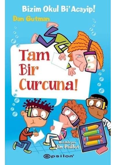 Tam Bir Curcuna!-Bizim Okul Bi'Acayip! - Dan Gutman - Epsilon Yayınevi