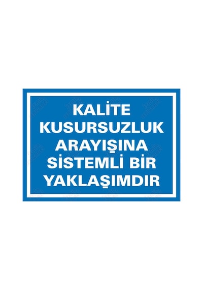 Kalite Kusursuzluk Arayışına Sistemli Bir Yaklaşımdır Levhası