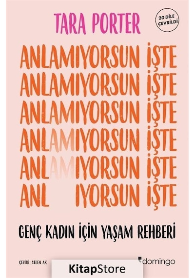 Anlamıyorsun İşte - Genç Kadın İçin Yaşam Rehberi - Tara Porter - Domingo Yayınevi