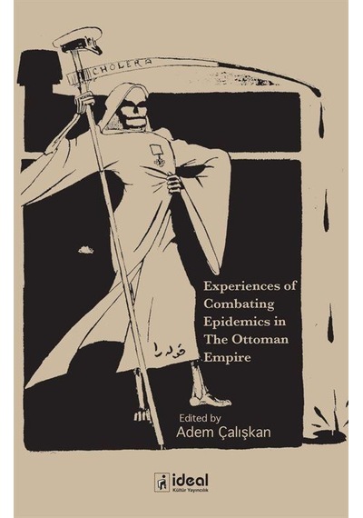 Experiences Of Combating Epidemics In The Ottoman Empire / Ade...