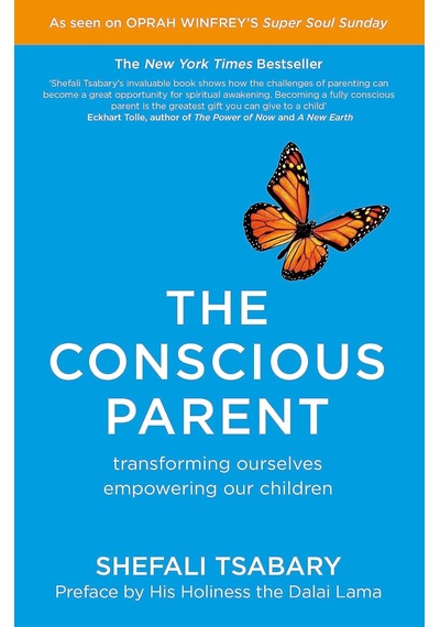 The Conscious Parent: Transforming Ourselves, Empowering Our Children