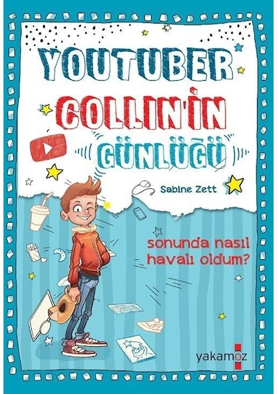 Youtuber Collin'in Günlüğü - Sonunda Nasıl Havalı Oldum? - Sabize Zett - Yakamoz Yayınları