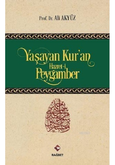 Yaşayan Kur'an Hazret-i Peygamber - Ali Akyüz - Rağbet Yayınları