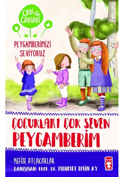 Çocukları Çok Seven Peygamberim - Can ile Canan Peygamberimizi Se-Nefise Atçakarlar-Gülce Kitap