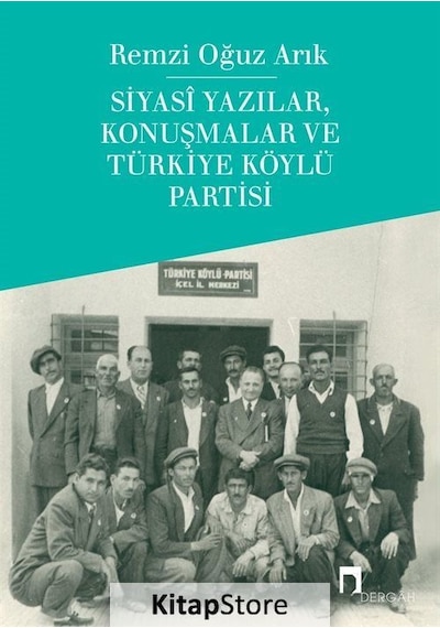 Siyasi Yazılar Konuşmalar ve Türkiye Köylü Partisi - Remzi Oğuz Arık - Dergah Yayınları