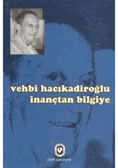 Vehbi Hacıkadiroğlu İnançtan Bilgiye