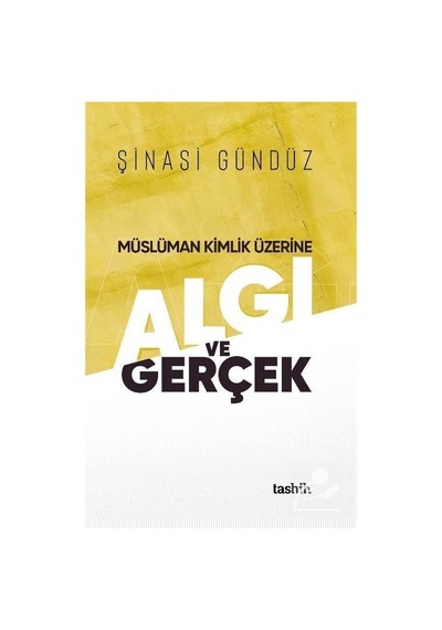 Müslüman Kimlik Üzerine / Algı Ve Gerçek / Şinasi Gündüz