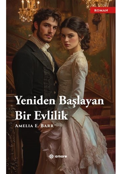 Yeniden Başlayan Bir Evlilik / Amelia E. Barr