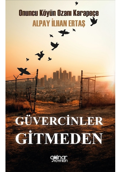 Güvercinler Gitmeden - Alpay İlhan Ertaş - Gülnar Yayınları