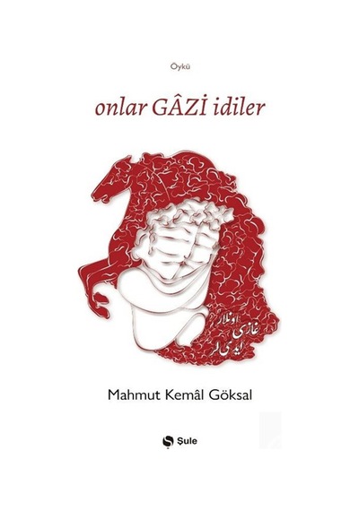 Onlar Gazi İdiler / Mahmut Kemal Göksal