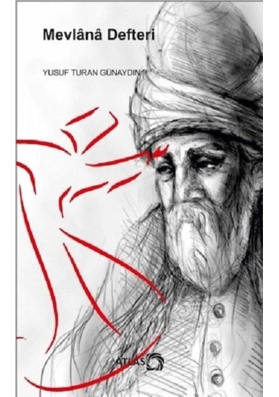 Mevlana Defteri - Yusuf Turan Günaydın - Atlas Kitap