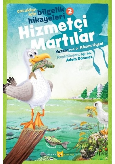 Hizmetçi Martılar: Çocuklar İçin Bilgelik Hikayeleri-2 - Kazım Uysal - Beyan Çocuk