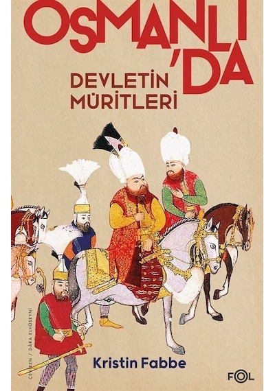 Osmanlı'da Devletin Müritleri - Kristin Fabbe - Fol Kitap