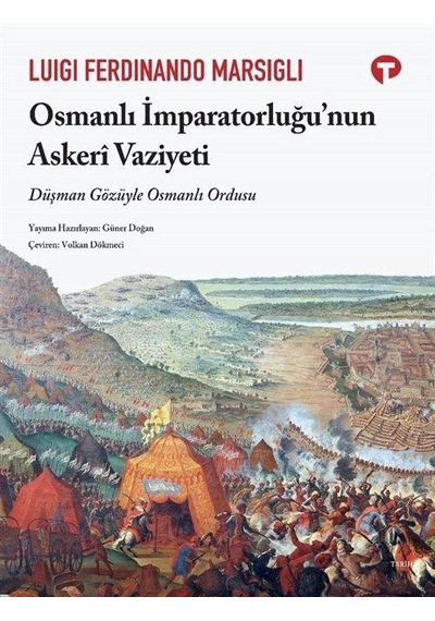 Osmanlı İmparatorluğu'nun Askeri Vaziyeti / Luigi Ferdinand Ma...